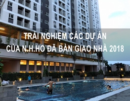 Trải nghiệm thực tế các dự án đã giao nhà 2018 của N.H.O - Chủ đầu tư căn hộ Imperial Place